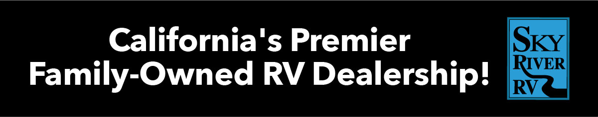 Sky River RV - California's Premier Family-Owned RV Dealership
